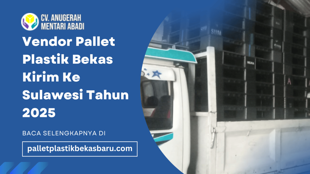 Vendor Pallet Plastik Bekas Kirim Ke Sulawesi Tahun 2025