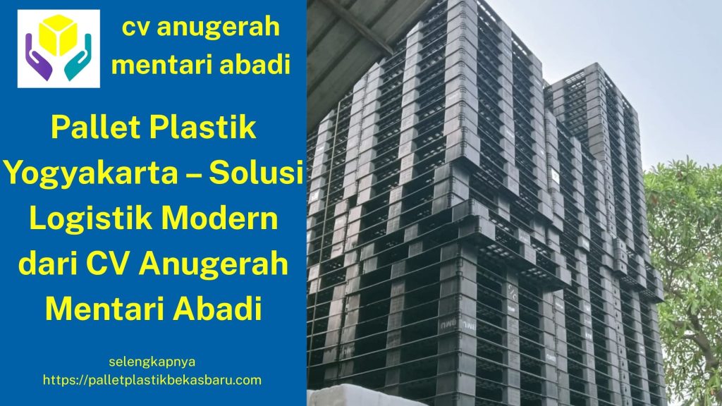 Pallet Plastik Yogyakarta – Solusi Logistik Modern dar1 CV Anugerah Mentari Abadi 7 47