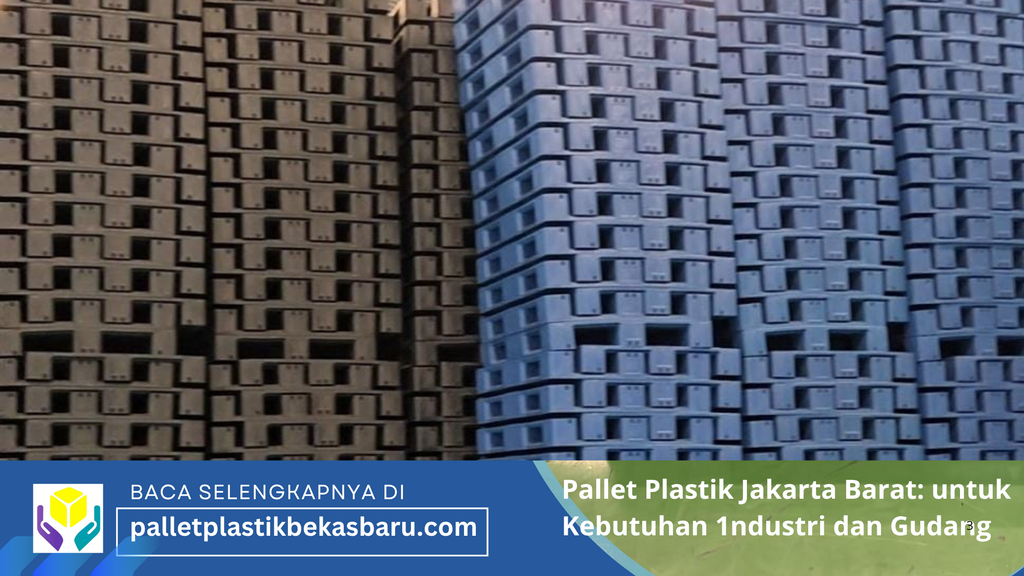 Pallet Plastik Jakarta Barat: untuk Kebutuhan 1ndustri dan Gudang 3 59 Pallet Plastik Jakarta Barat untuk Kebutuhan 1ndustri dan Gudang