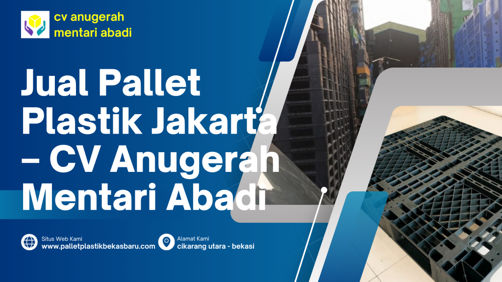 Jual Pallet Plastik Jakarta: Harga Termurah 2026 6 Jual Pallet Plastik Jakarta – CV Anugerah Mentari Abadi menyediakan berbagai jenis pallet plastik baru dan bekas dengan harga termurah 2026,
