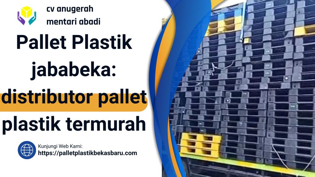 pallet plastik jababeka: distributor pallet plastik termurah 2025 3 55 1