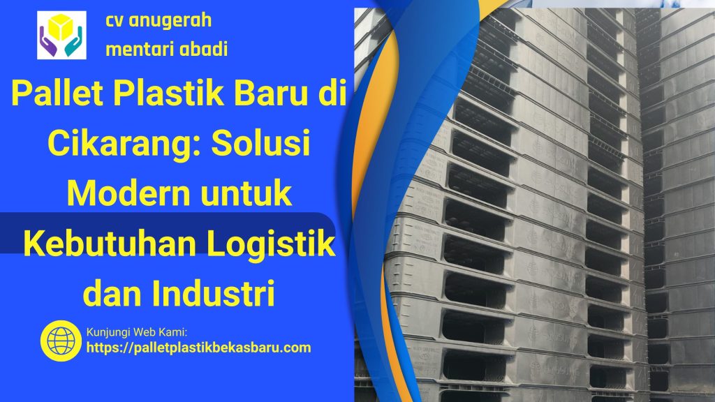 Pallet Plastik Baru di Cikarang: Solusi Modern untuk Kebutuhan Logistik dan 1ndustri 7 57 Pallet Plastik Baru di Cikarang Solusi Modern untuk Kebutuhan Logistik dan Industri