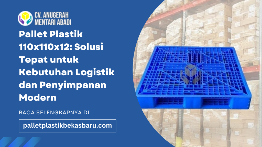 Pallet Plastik 110x110x12: Solusi Tepat untuk Kebutuhan Logistik dan Penyimpanan Modern 1 Pallet Plastik 110x110x12 Solusi Tepat untuk Kebutuhan Logistik dan Penyimpanan Modern