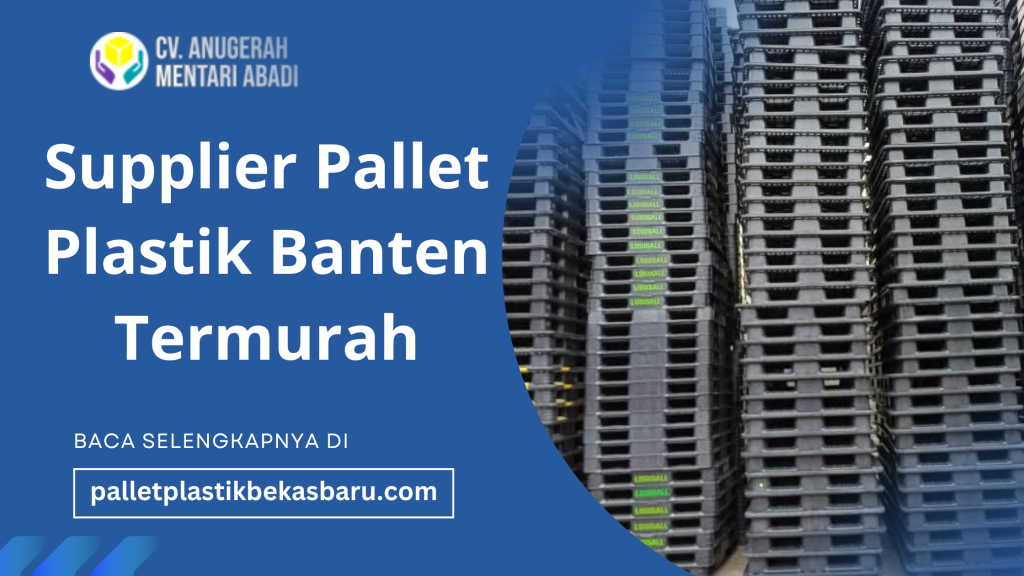 Supplier Pallet Plastik Banten Termurah: 2025 2 Supplier Pallet Plastik Banten Termurah