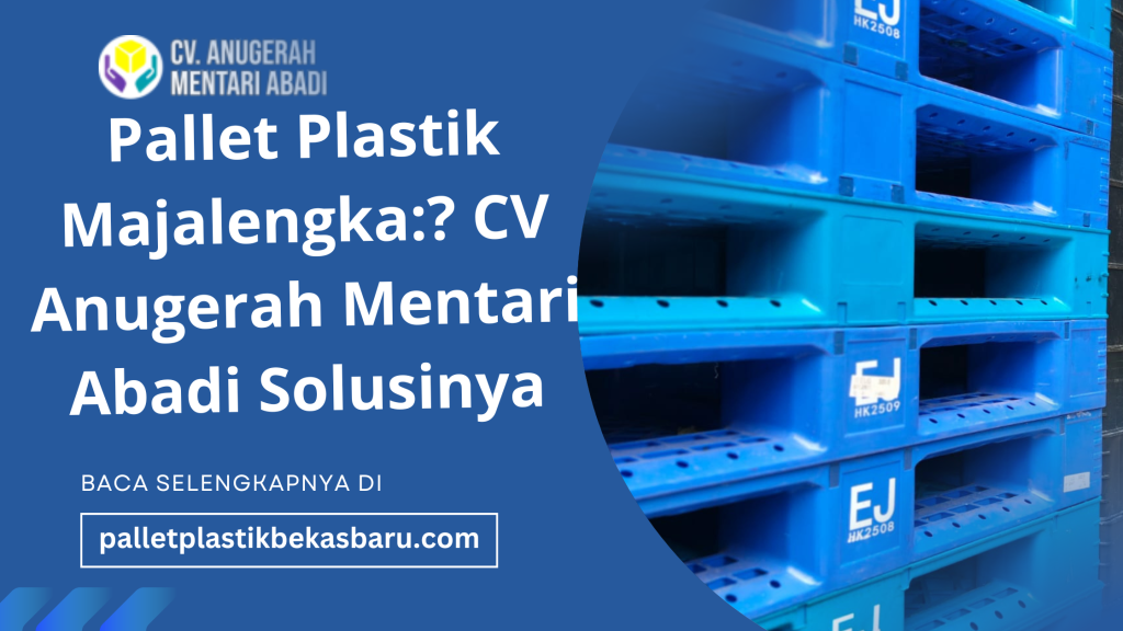 Pallet Plastik Majalengka:? CV Anugerah Mentari Abadi So1usinya 7 Pallet Plastik Majalengka CV Anugerah Mentari Abadi Solusinya
