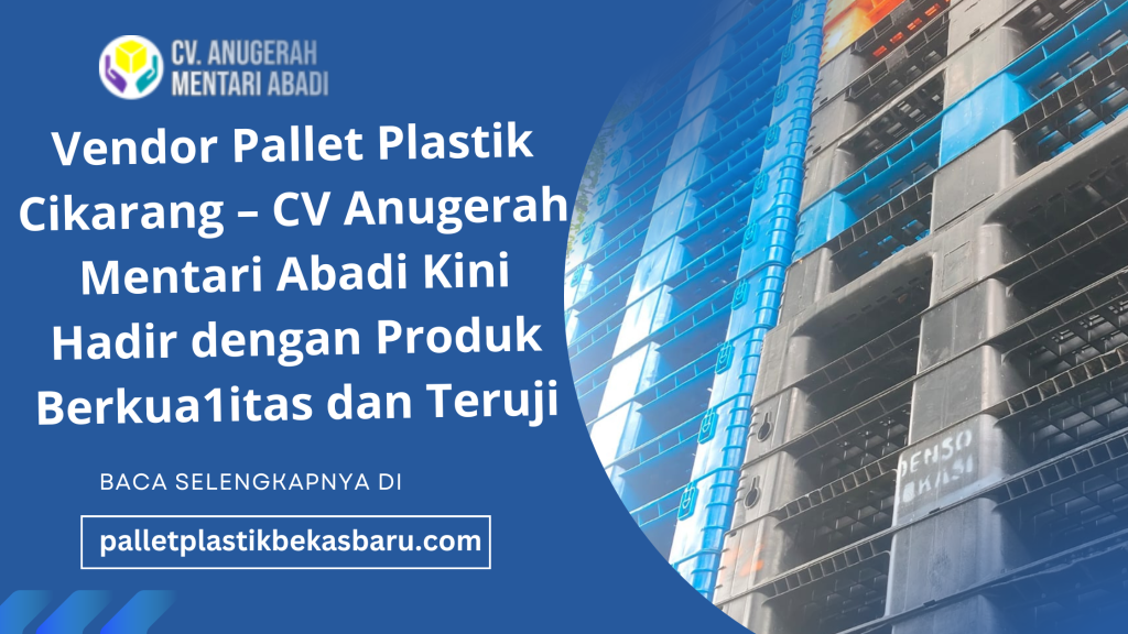 Vendor Pallet Plastik Cikarang – CV Anugerah Mentari Abadi Kini Hadir dengan Produk Berkua1itas dan Teruji 3 Vendor Pallet Plastik Cikarang – CV Anugerah Mentari Abadi Kini Hadir dengan Produk Berkua1itas dan Teruji