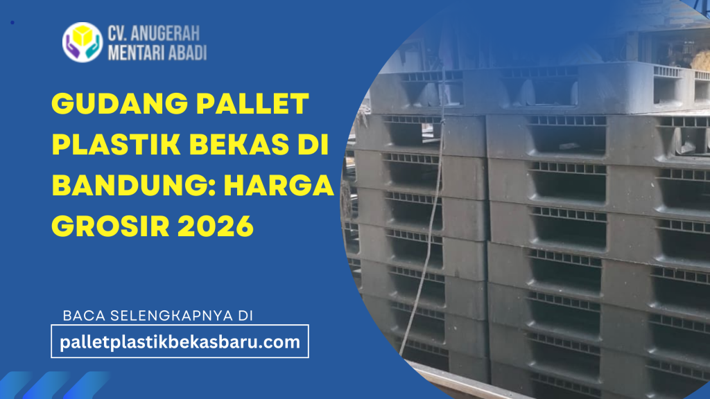 Gudang pallet plastik bekas di Bandung menyediakan pallet berkualitas, harga terjangkau, siap kirim untuk kebutuhan industri, logistik, dan pergudangan.