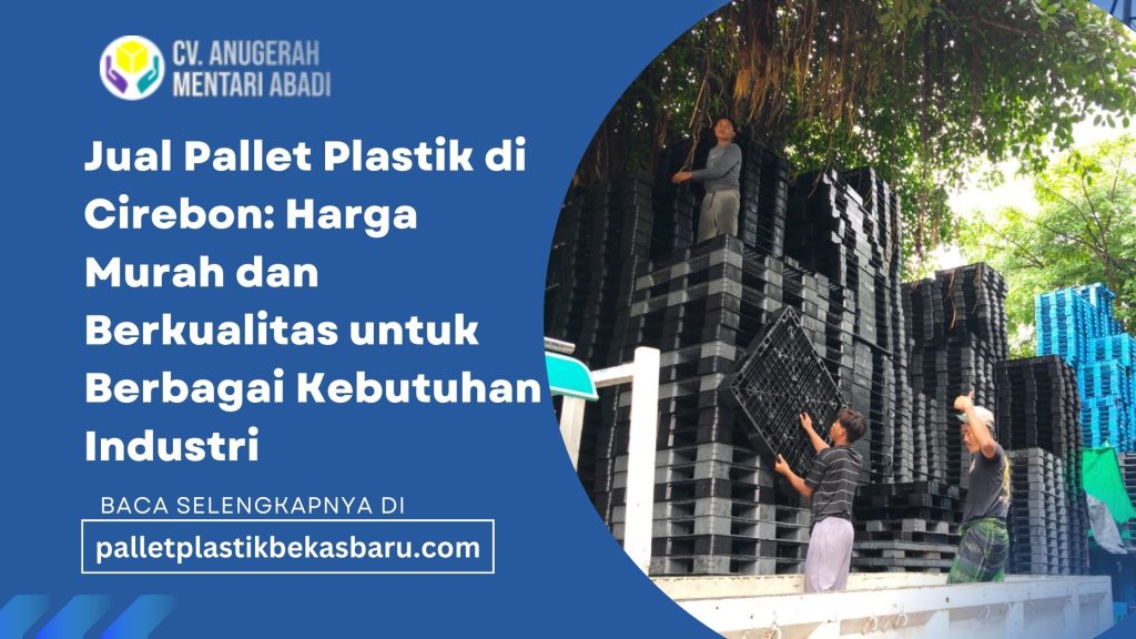 Jual pallet plastik di Cirebon dengan harga murah dan kualitas terjamin untuk kebutuhan industri, pergudangan, dan logistik. Tersedia pallet plastik baru dan bekas berkualitas, berbagai ukuran dan tipe (one way, heavy duty, hingga racking system) yang kuat, higienis, dan tahan lama. Cocok untuk industri makanan, manufaktur, distribusi, dan ekspor. Pengiriman cepat area Cirebon dan sekitarnya, dengan layanan konsultasi produk agar sesuai kebutuhan bisnis Anda.