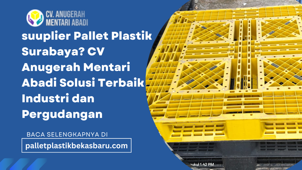 supplier pallet plastik Surabaya terpercaya. CV Anugerah Mentari Abadi menyediakan pallet plastik berkualitas untuk industri dan pergudangan dengan harga kompetitif dan pengiriman cepat.