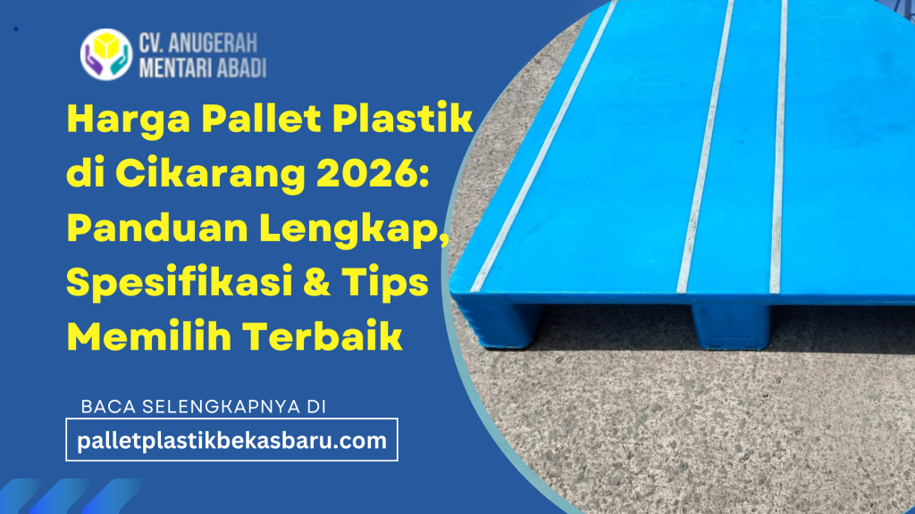 Harga pallet plastik di Cikarang 2026 sangat bervariasi tergantung ukuran, tipe, kapasitas beban, serta kondisi (baru atau bekas). Sebagai kawasan industri terbesar di Jawa Barat, Cikarang memiliki permintaan tinggi terhadap pallet plastik untuk kebutuhan pergudangan, manufaktur, logistik, hingga ekspor-impor. Artikel ini membahas kisaran harga terbaru 2026, faktor yang memengaruhi harga, jenis-jenis pallet plastik yang umum digunakan, serta tips mendapatkan harga terbaik untuk kebutuhan bisnis Anda.