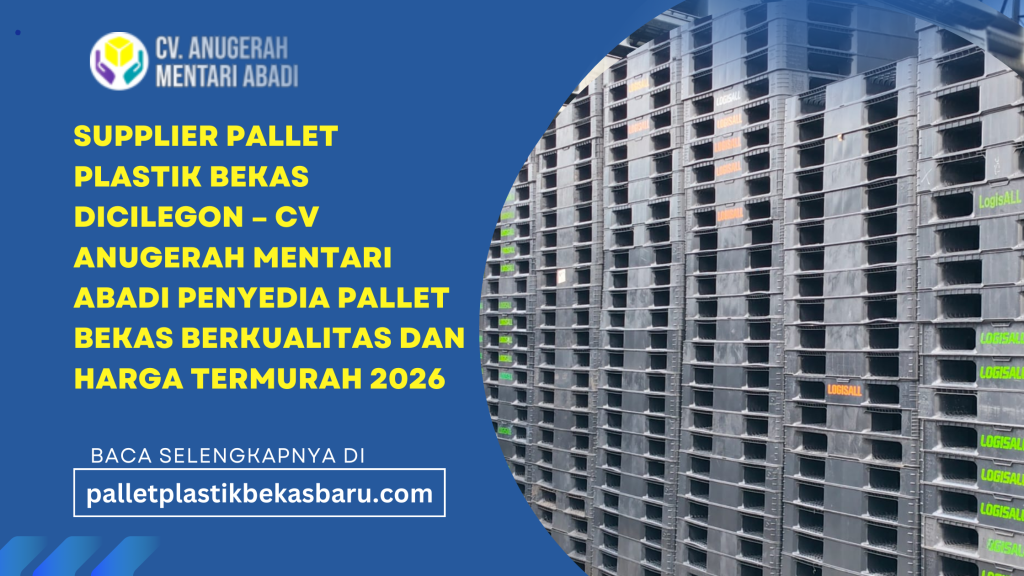 Supplier pallet plastik bekas diCilegon dari CV Anugerah Mentari Abadi. Menyediakan pallet berkualitas, stok lengkap, harga termurah 2026.
