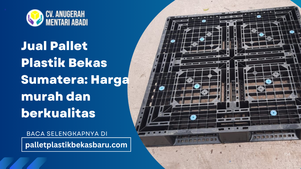 Jual pallet plastik bekas Sumatera harga murah, stok lengkap, berkualitas, tahan lama, siap kirim untuk kebutuhan gudang, industri, dan logistik.