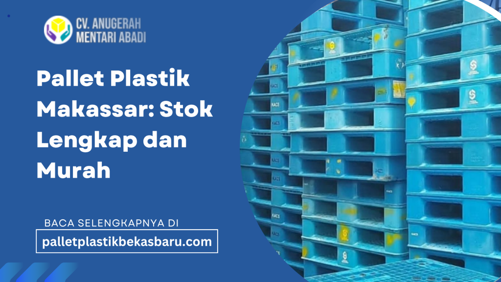 Pallet plastik Makassar-CV Anugerah Mentari Abadi menjadi solusi praktis untuk kebutuhan gudang dan distribusi berbagai industri.