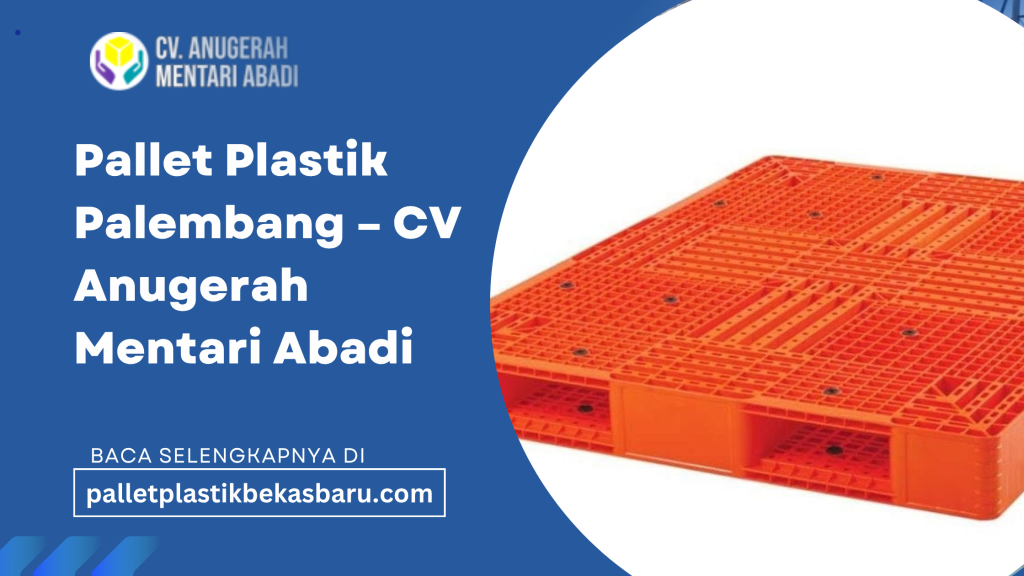 Pallet plastik Palembang dari CV Anugerah Mentari Abadi merupakan solusi terbaik untuk kebutuhan penyimpanan dan distribusi barang