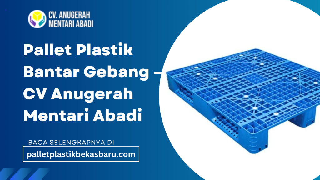 pallet plastik Bantar Gebang baru dan bekas berkualitas harga murah hanya di CV Anugerah Mentari Abadi. Stok lengkap, kuat, awet, dan siap kirim