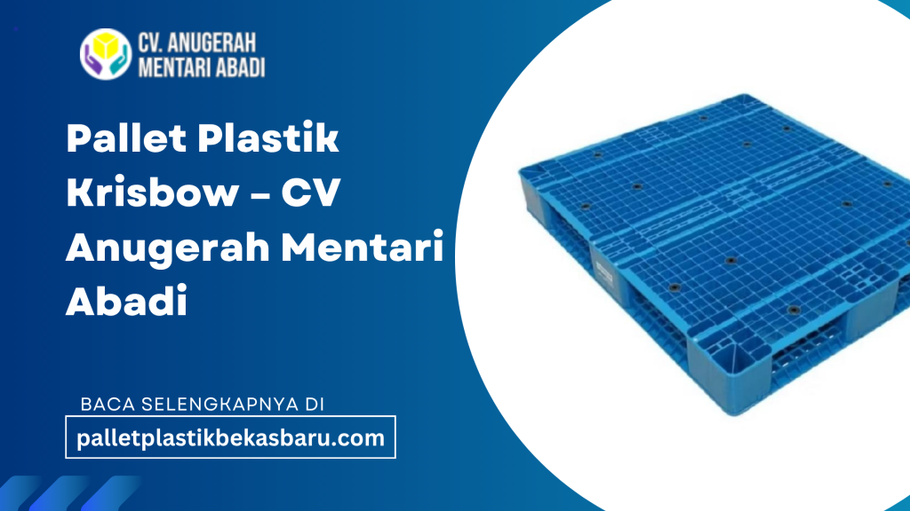 Pallet Plastik Krisbow dari CV Anugerah Mentari Abadi hadir sebagai solusi pallet berkualitas untuk kebutuhan industri, gudang, dan logistik.