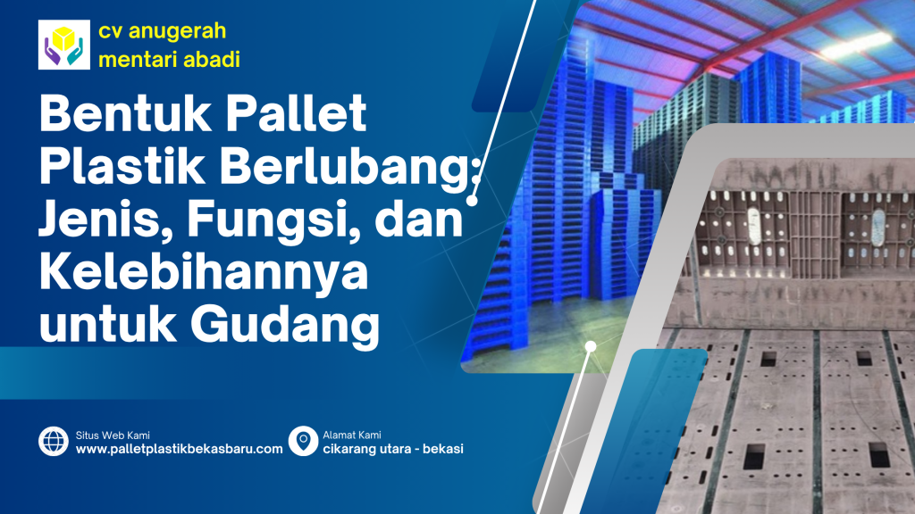 Bentuk Pallet Plastik Berlubang: Jenis, Fungsi, dan Kelebihannya untuk Gudang 3 Bentuk Pallet Plastik Berlubang 1 3